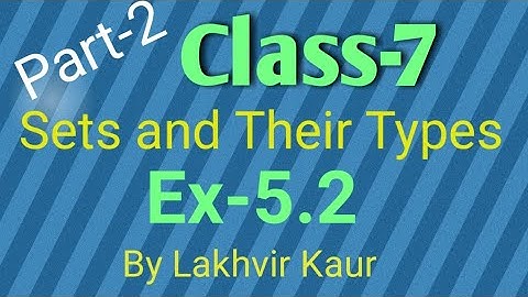Class 7 maths chapter 5// Ex-5.2//Part 2//Sets and their Types//ICSE Board//by Lakhvir Kaur
