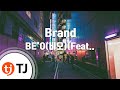 [TJ노래방] Brand - BE'O(비오)(Feat.래원(Layone)) / TJ Karaoke