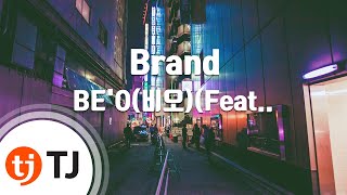 [TJ노래방] Brand - BE'O(비오)(Feat.래원(Layone)) / TJ Karaoke