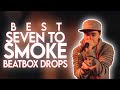 Best Seven To Smoke Beatbox Drops!