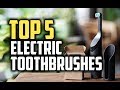 Best Electric Toothbrushes in 2018 - Which Is The Best Electric Toothbrush?