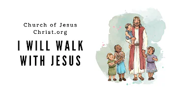 I Will Walk with Jesus | LDS Primary Song Sing Along