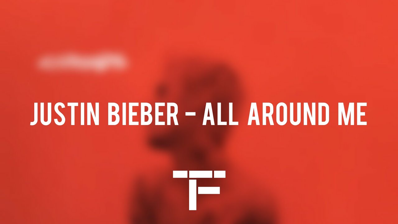 Traduction Francaise Justin Bieber All Around Me Youtube