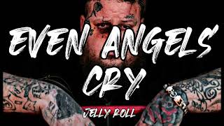Jelly Roll - Even Angels Cry (Song)