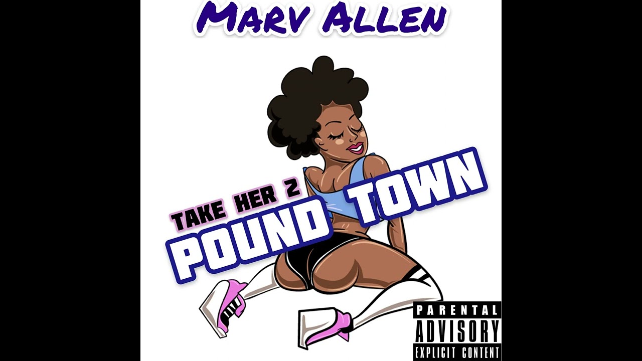 Watch Take Her 2 Pound Town - MarV Allen on YouTube