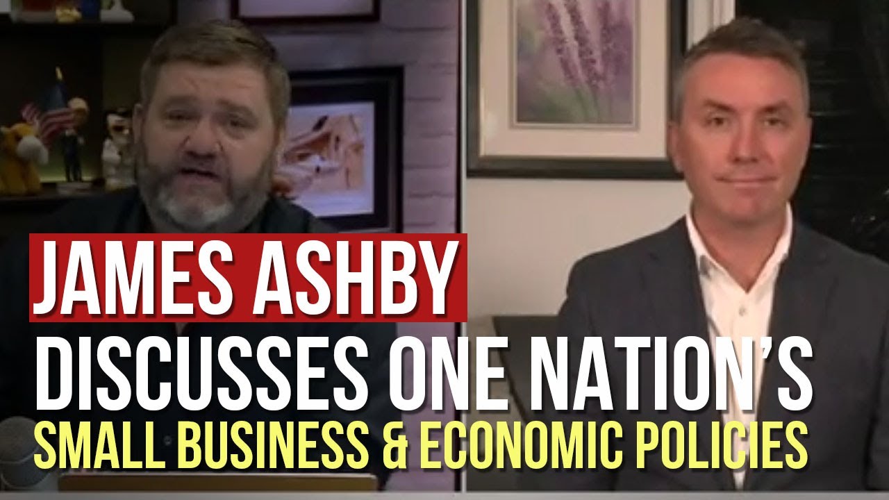 James Ashby Discusses One Nation’s Small Business & Economic Policies