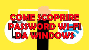 Come VEDERE la PASSWORD del Wi-Fi su WINDOWS