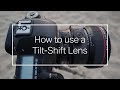 How to use a Tilt-Shift Lens