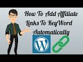 How To Insert Affiliate Links Automatically To Keywords In WordPress Blog