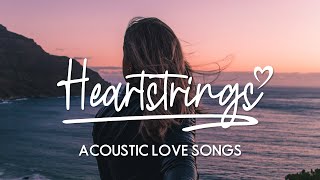 Heartstrings  Chill acoustic love songs playlist (1½ hour)