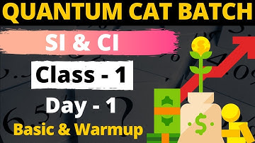 Simple & Compound Interest Class - 1 | For CAT, GMAT, GRE, NMAT, SNAP, IIFT, XAT | Quantum CAT Batch