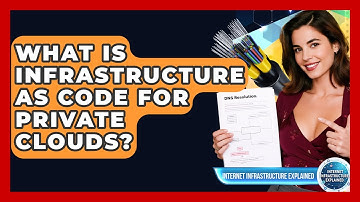 What Is Infrastructure As Code For Private Clouds? - Internet Infrastructure Explained