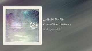 Linkin Park - Chance Of Rain (2006 Demo) [Underground 15]