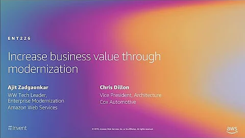 AWS re:Invent 2019: Increase business value through modernization (ENT226)