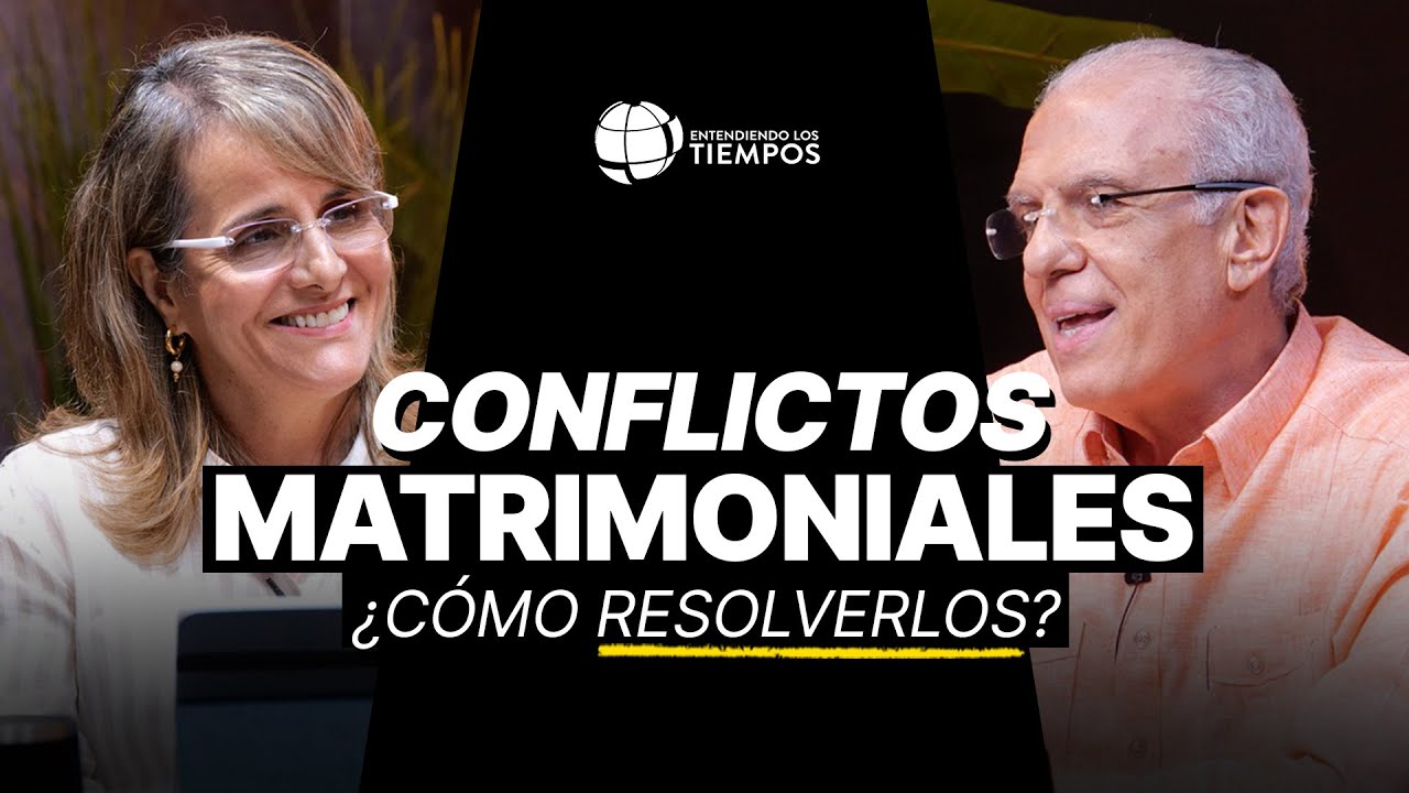 Superando los CONFLICTOS CONYUGALES con sabiduría BÍBLICA | Entendiendo Los Tiempos | T6-13