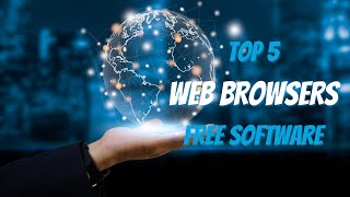 Top 5 Best Web Browsers to Use Right Now!