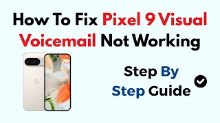 Celebrity How To Fix Pixel 9 Visual Voicemail Not Working Profile