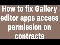 How to fix gallery editor apps access permission on contracts  zillur te