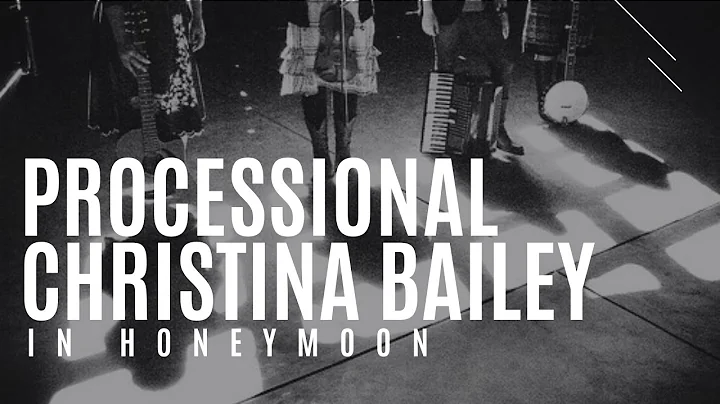 Christina Bailey | honeymoon | Processional (Audio...