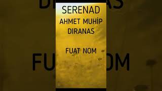 Serenad Ahmet Muhi̇p Diranas Seslendi̇ren Fuat Nom