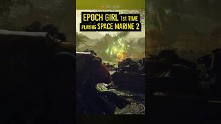 Helldiver Epoch Girl first 1st Time Playing Space Marine 2  #gaming #helldivers2 #spacemarine2