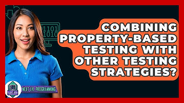 Combining Property-Based Testing With Other Testing Strategies? - Next LVL Programming