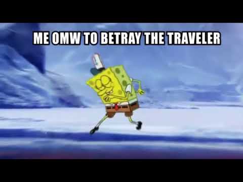 Me omw to betray the traveler (Meme from MP Edits)