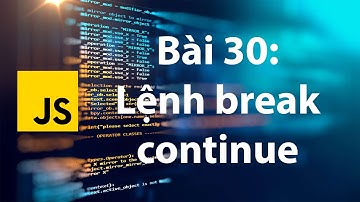 JavaScript 30: Lệnh break & continue
