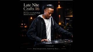 Late Nite Crafts 16 (The Yanos According to Deep) Deep Interpretations - Mixed By Dominique M