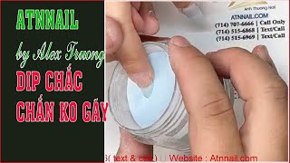 ALEX TRUONG NAILS | CÁCH DIPPING CHẮC CHẮN KHÔNG LO BỊ GÃY MÓNG - nails 2021