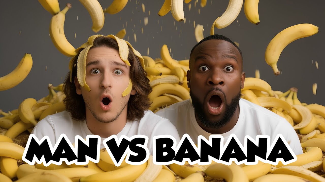 MAN vs BANANA!
