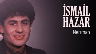 İsmail Hazar - Neriman (Official Audio)