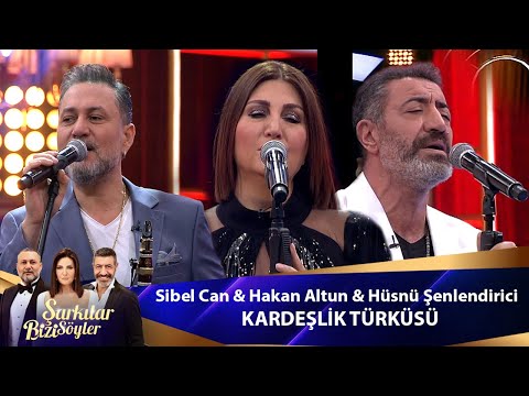 Sibel Can & Hakan Altun & Hüsnü Şenlendirici - KARDEŞLİK TÜRKÜSÜ