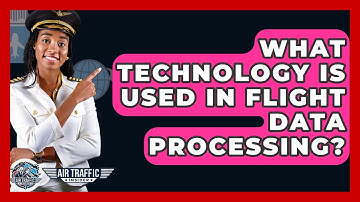 What Technology Is Used In Flight Data Processing? - Air Traffic Insider