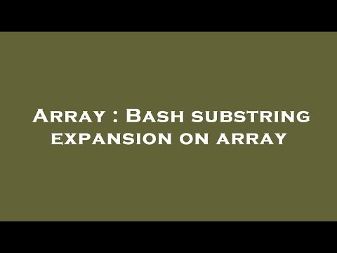 Array : Bash substring expansion on array