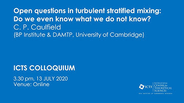 Open questions in turbulent stratified mixing:Do we even know what we do not know? by C.P. Caulfield
