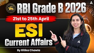 RBI Grade B 2026 | ESI Current Affairs | 21st to 25th April | By Ritika Chawla