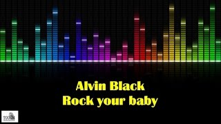 Alvin Black - Rock Your Baby