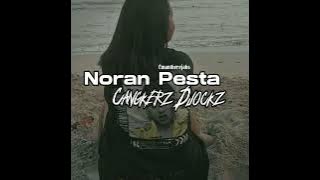 Noran Pesta ( Cangkerz Djockz )