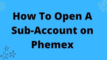 How To Open A Sub Account on Phemex