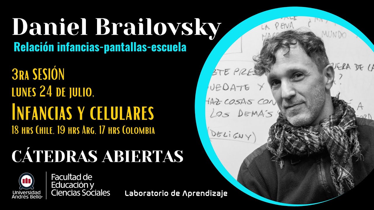 SESIÓN III - Daniel Brailovsky - Cátedras Abiertas Escuela de Educación ...