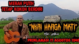 Download lagu NKRI HARGA MATI/LAGU PERJUANGAN/CIPT : ATE MAMAT