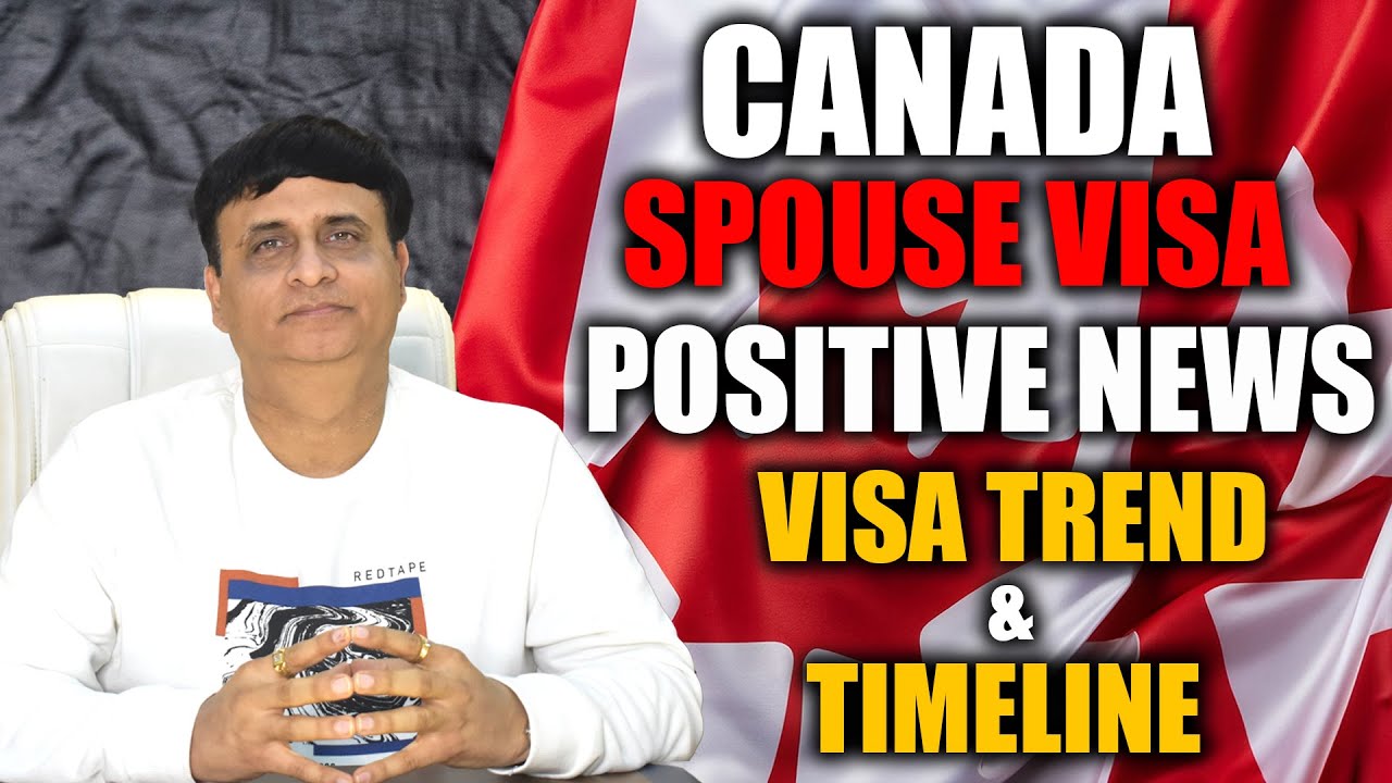 Canada Spouse Positive News Visa Trend And Timeline| Latest Update 2024