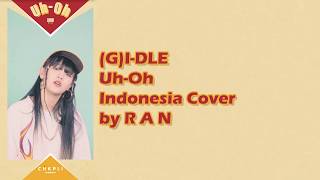 (G)I-dle 'Uh-Oh' Bahasa Indonesia Cover by R A N