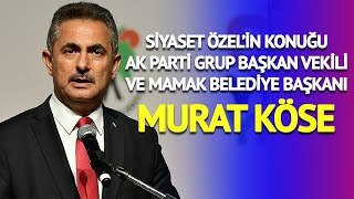 Haber Global'de Siyaset Özel'in Konuğu Murat Köse
