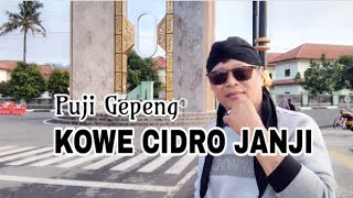 KOWE CIDRO JANJI Cipt. Puji Gepeng @pujigepeng27 