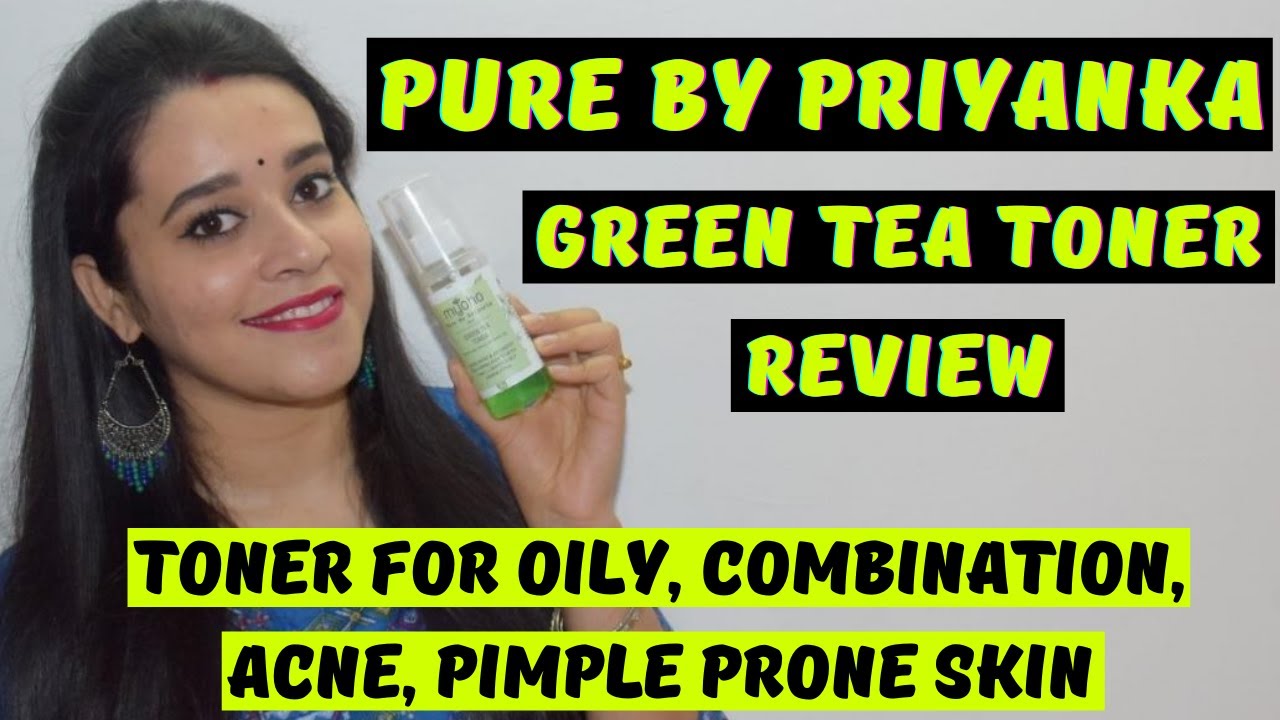 Pure By Priyanka Myoho Green Tea Toner Demo & Review Toner For Oily, Combination, Acne Prone