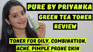 Pure By Priyanka Myoho Green Tea Toner Demo & Review | Toner For Oily, Combination, Acne Prone Skin