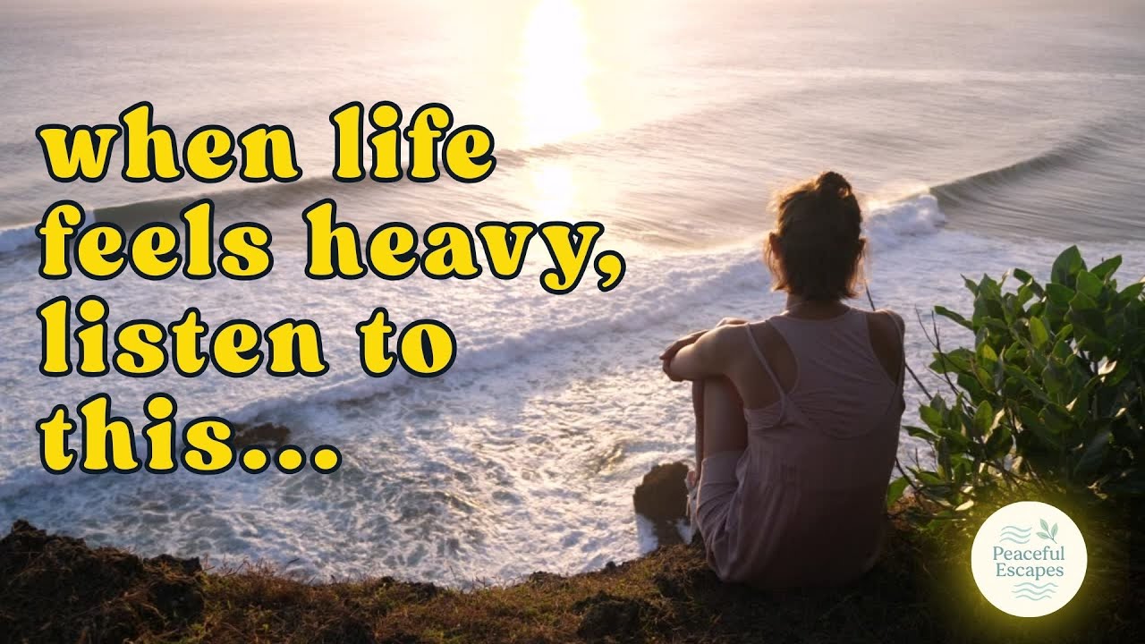 When Life Feels Heavy, Listen to This | Calming Words for Stress and ...