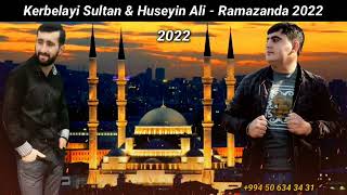 Huseyin Ali Sultan Kerbelayi - Ramazanda 2022 Yeni